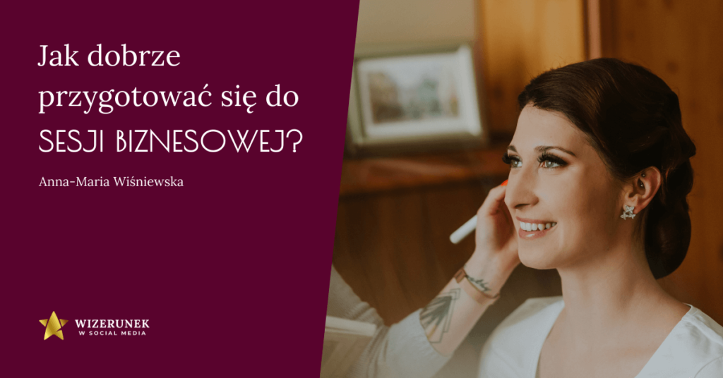 Jak dobrze przygotować się do sesji biznesowej?