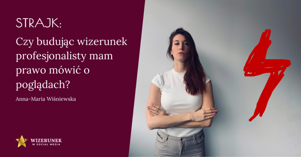 STRAJK: Czy budując wizerunek profesjonalisty mam prawo mówić o poglądach?