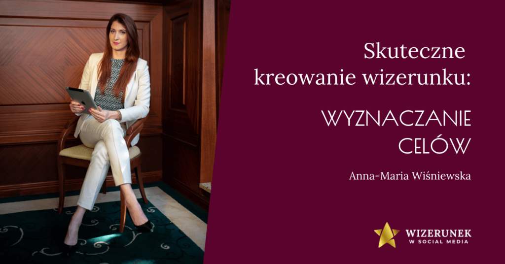 Skuteczne kreowanie wizerunku: wyznaczanie celów